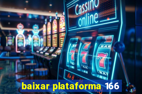 baixar plataforma 166